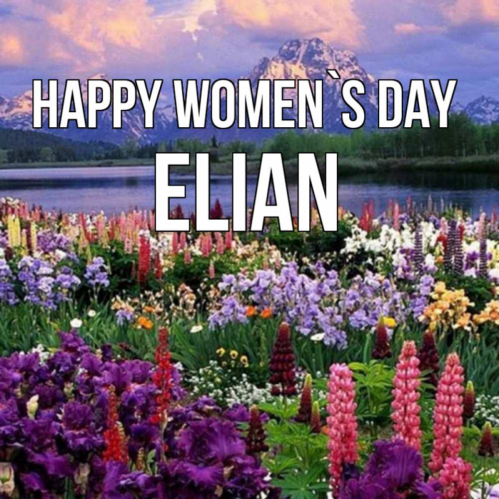 Greetings card с именем, Elian happy women`s day международный женский день Greetings with text for free download 